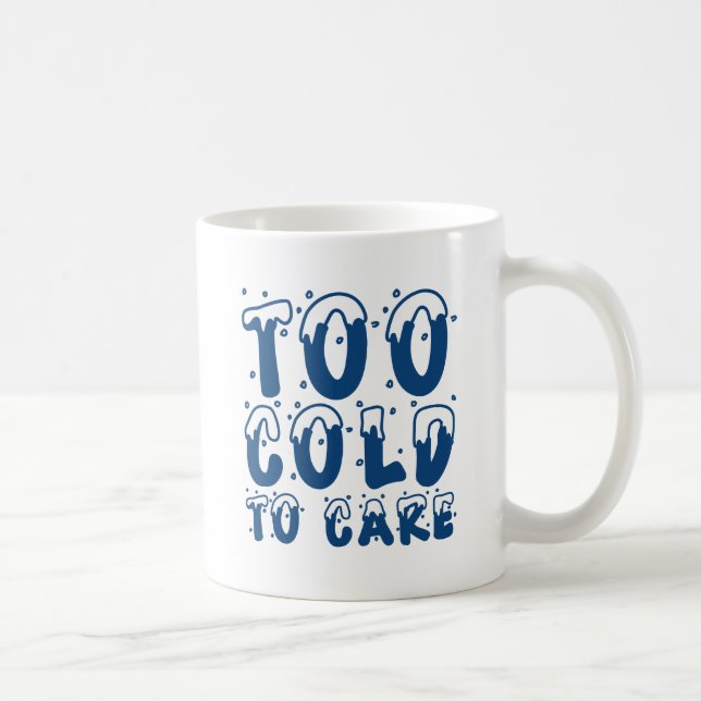 Too Cold To Care Coffee Mug (Right)