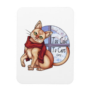Too Cold To Care  Magnet