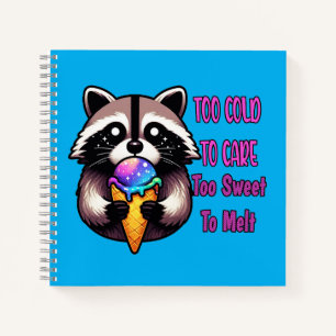 Too Cold To Care Too Sweet To Melt Notebook