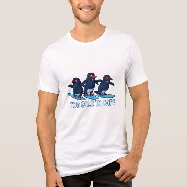 Too Cold to Care Tri-Blend Shirt (Front)