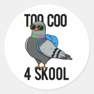 Too Coo 4 Skool Funny Cool Pigeon Pun  Classic Round Sticker
