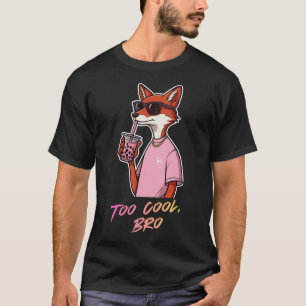 Too Cool, Bro T-Shirt