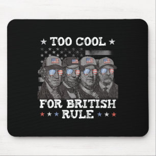 Too Cool For British Rule 4th Of July For Men  Mouse Pad