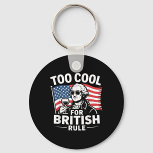Too Cool For British-rule 4th Of July Key Ring