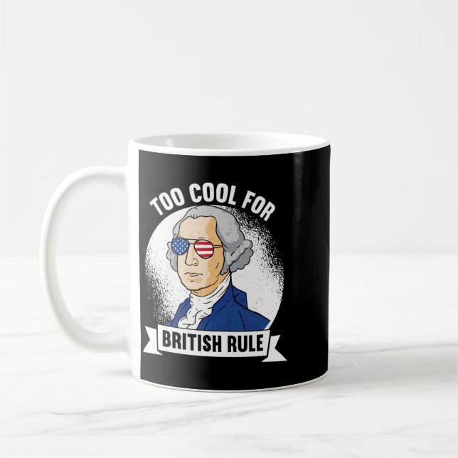 Too Cool For British Rule - George Washington 4th Coffee Mug (Left)
