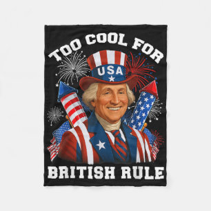 Too Cool For British Rule George Washington 4th Of Fleece Blanket