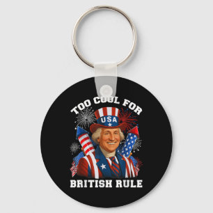 Too Cool For British Rule George Washington 4th Of Key Ring