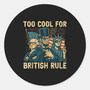 Too Cool For British Rule George-washington Funny Classic Round Sticker