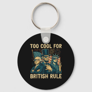 Too Cool For British Rule George-washington Funny  Key Ring