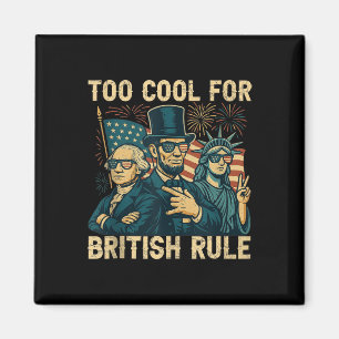 Too Cool For British Rule George-washington Funny Magnet
