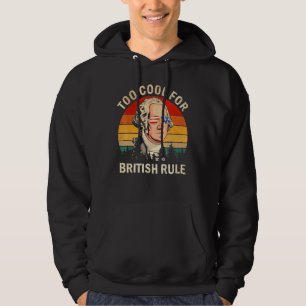 Too Cool For British Rule George Washington Vintag Hoodie