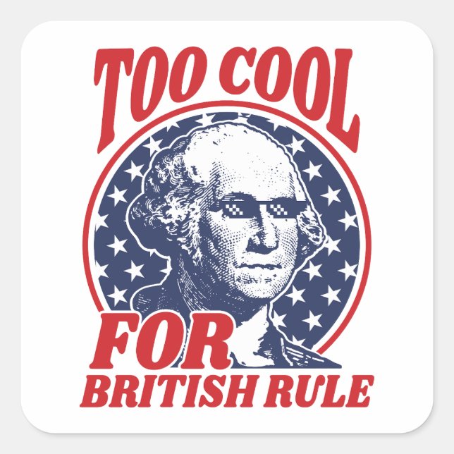 Too Cool For British Rule Square Sticker (Front)