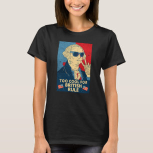 Too cool for British rule T-Shirt
