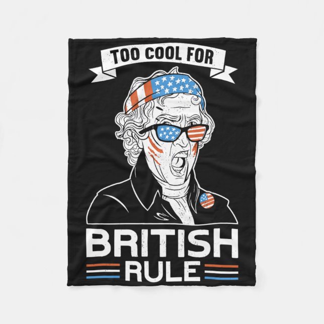 Too Cool For British Rule - Thomas Jefferson 4th O Fleece Blanket (Front)