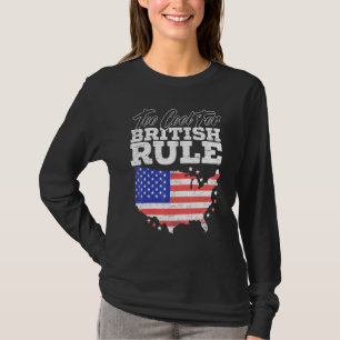 Too Cool For British Rule Usa Flag 4th Of July Pat T-Shirt