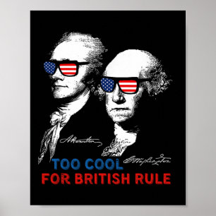 Too Cool For British Rule Washington 4th Of July F Poster