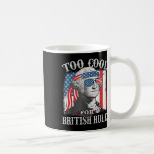 Too Cool For British Rule Washington Us Flag 4th O Coffee Mug