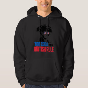 Too Cool For British Rule Washington Usa 4th Of Ju Hoodie