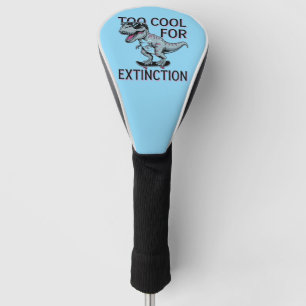 Too Cool For Extinction T-Rex Skater - Funny Dino Golf Head Cover