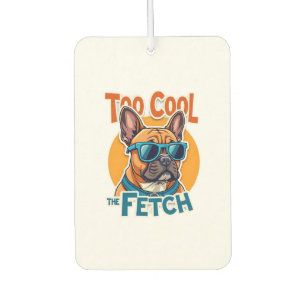 Too Cool for Fetch French Bulldog Vintage Sunglass Car Air Freshener