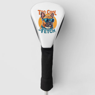 Too Cool for Fetch French Bulldog Vintage Sunglass Golf Head Cover