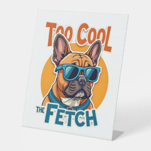 Too Cool for Fetch French Bulldog Vintage Sunglass Pedestal Sign