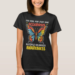 Too Cool For Just One Sclerosis _2  T-Shirt