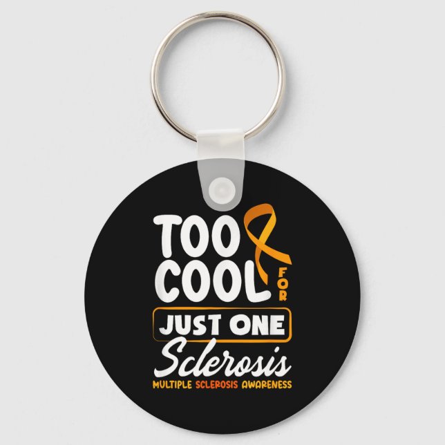 Too Cool For Just One Sclerosis Multiple Sclerosis Key Ring (Front)