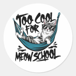 Too cool for meow school classic round sticker