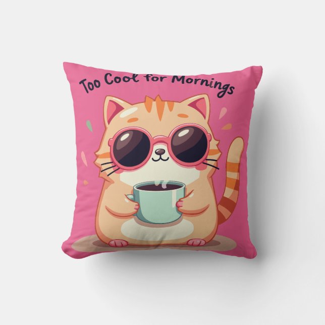 Too Cool for Mornings - Funny Cat with Sunglasses  Cushion (Front)