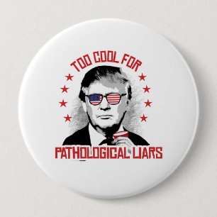 Too Cool for Pathological Liars - Trump Party 10 Cm Round Badge