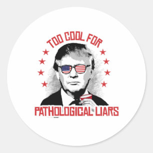 Too Cool for Pathological Liars - Trump Party Classic Round Sticker