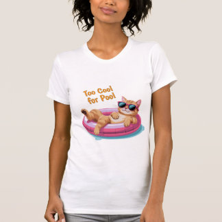 Too Cool for Pool – Funny Cat Floating on Pool  T-Shirt