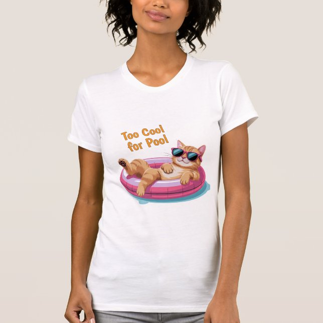 Too Cool for Pool – Funny Cat Floating on Pool  T-Shirt (Front)