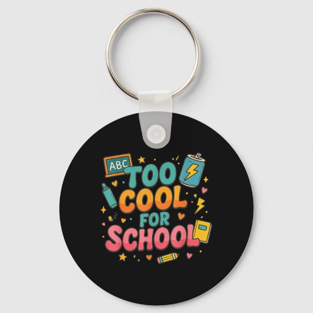 Too Cool for School Funny Back to School Kids Key Ring (Front)