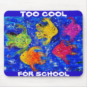 TOO COOL FOR SCHOOL MOUSE PAD
