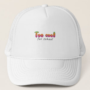 Too Cool for School Trucker Hat