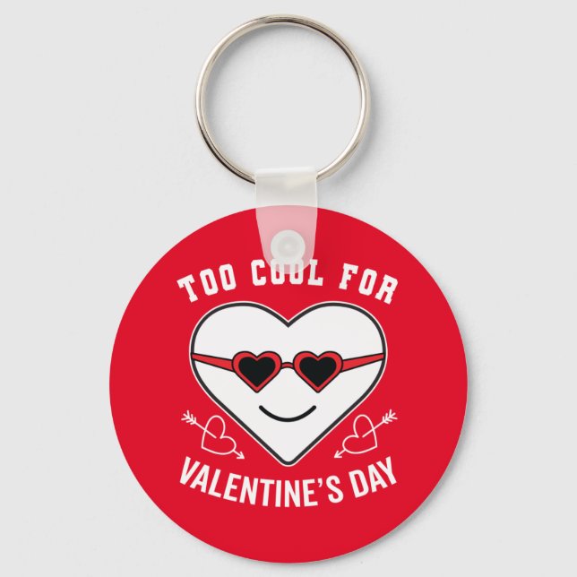 Too Cool For Valentine's Day Anti Celebration Key Ring (Front)