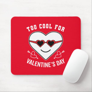 Too Cool For Valentine's Day Anti Celebration Mouse Pad