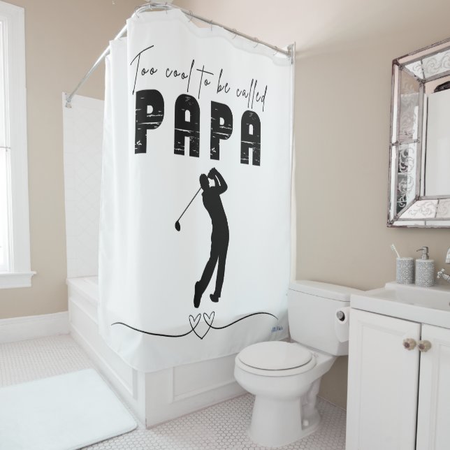 Too cool to be called papa shower curtain (In Situ)