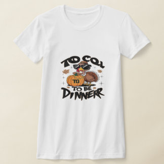 Too Cool To Be Dinner – Funny Turkey With Sunglass T-Shirt