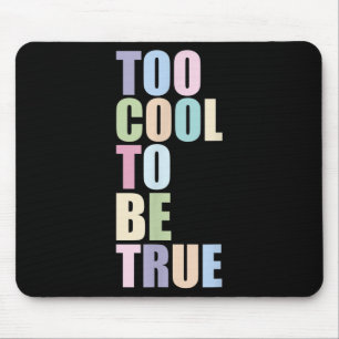 Too Cool To Be True Quote Graphic Retro Typo Mouse Pad