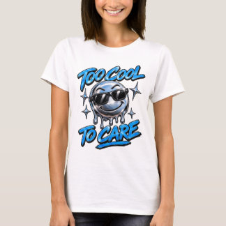 Too Cool To Care Funny Women's Graphic T-Shirt