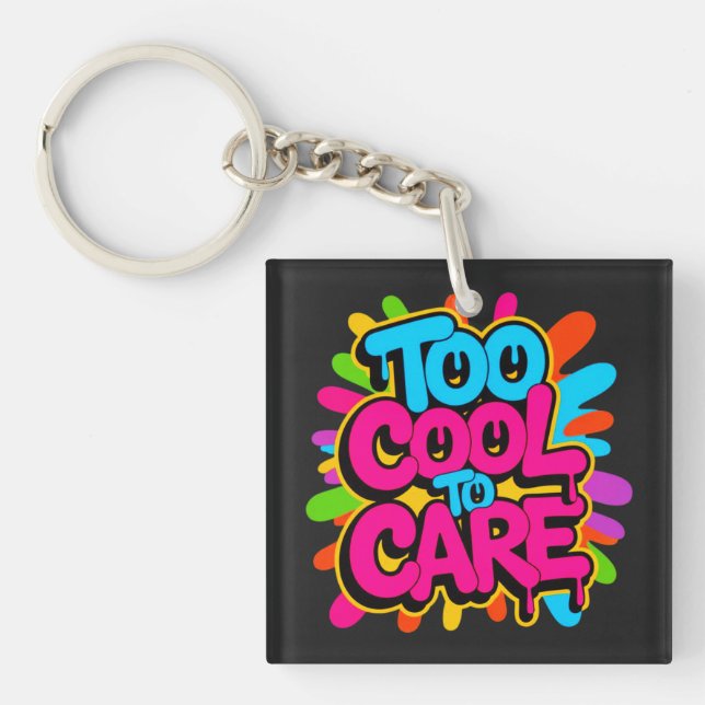 Too Cool To Care —  Key Ring (Front)
