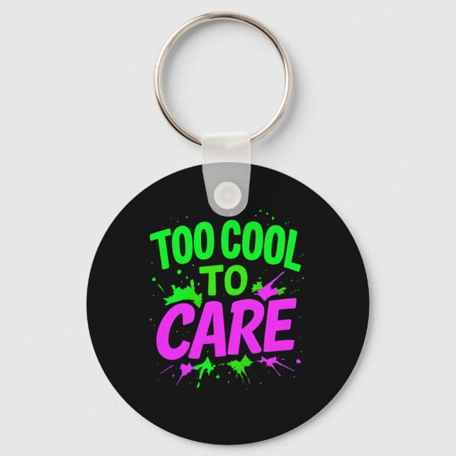 Too Cool To Care Keychain | Funny Gift (Front)