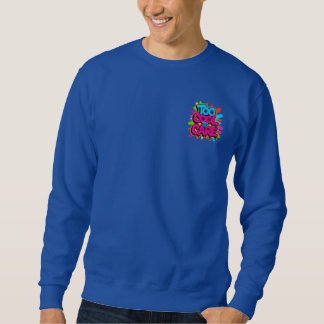 Too Cool To Care — Men’s Bold Typography  Sweatshirt