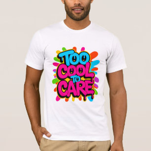 Too Cool To Care — Men’s Bold Typography Tee