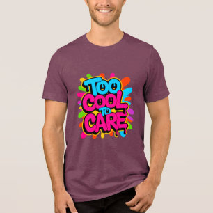 Too Cool To Care — Men’s Bold Typography Tee