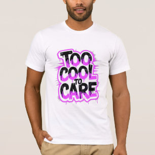 Too Cool To Care — Men’s Bold Typography Tee