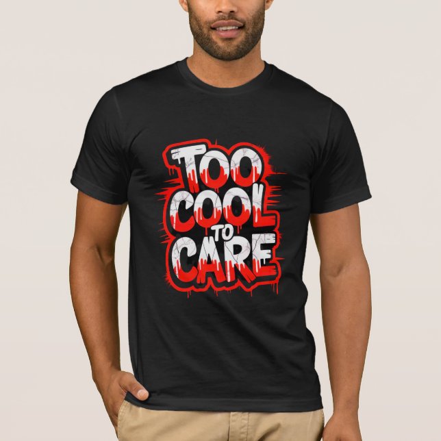 Too Cool To Care — Men’s Bold Typography Tee (Front)